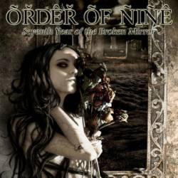 Order Of Nine : Seventh Year of the Broken Mirror